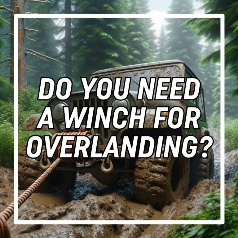 Do You Need a Winch for Overlanding? The Surprising Answer..